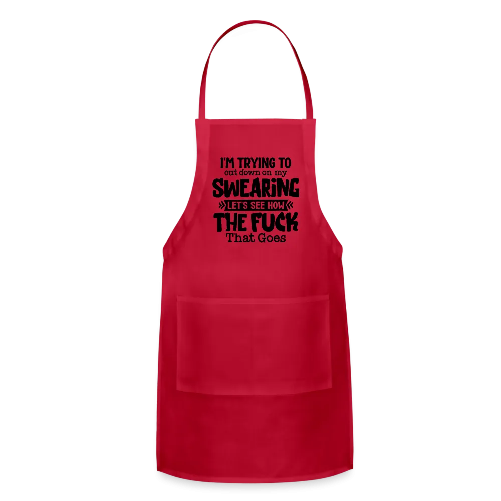 I'm Trying To Cut Down On My Swearing Adjustable Apron