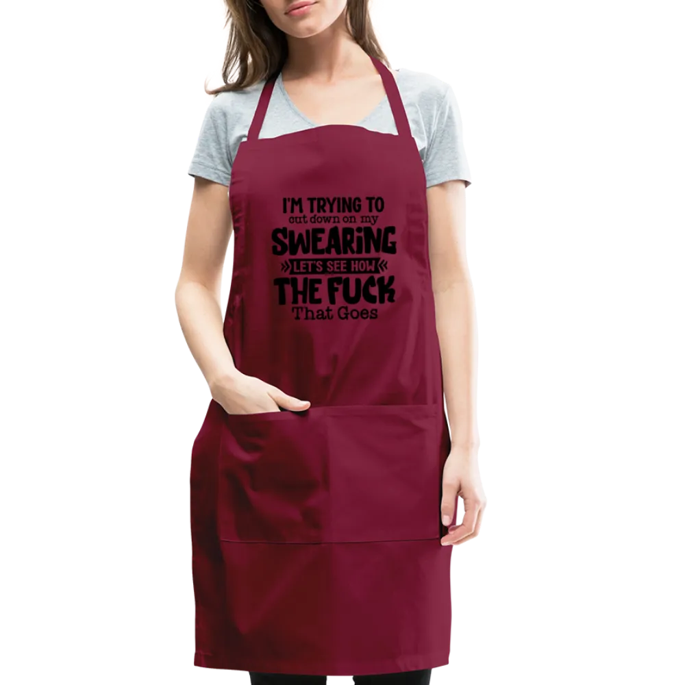 I'm Trying To Cut Down On My Swearing Adjustable Apron