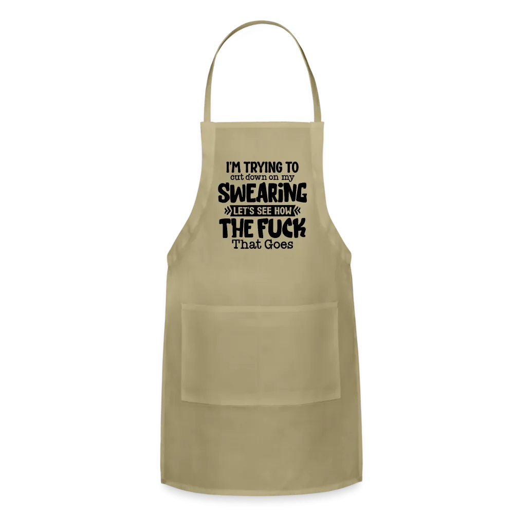 I'm Trying To Cut Down On My Swearing Adjustable Apron